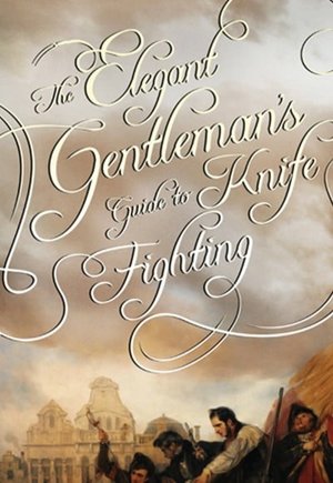 The Elegant Gentleman's Guide to Knife Fighting