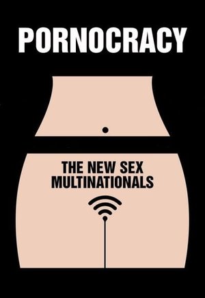 Pornocratie: Les nouvelles multinationales du sexe