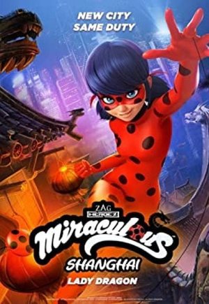 Miraculous World: Shanghai - The Legend of Ladydragon