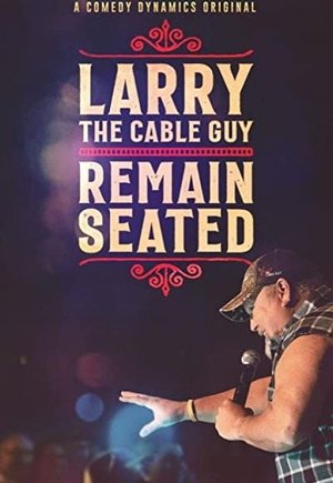 Larry the Cable Guy: Remain Seated