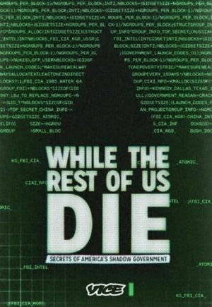 While the Rest of Us Die: Secrets of America's Shadow Government