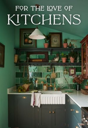 For the Love of Kitchens