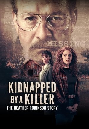 Kidnapped by a Killer: The Heather Robinson Story