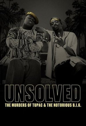 Unsolved: The Murders of Tupac and the Notorious B.I.G.