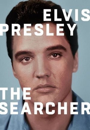 Elvis Presley: The Searcher