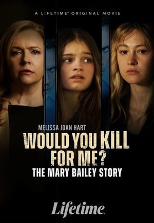 Would You Kill for Me? The Mary Bailey Story