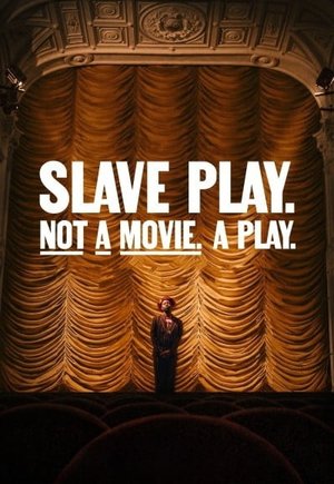 Slave Play. Not a Movie. A Play.