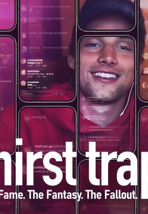 Thirst Trap: The Fame. The Fantasy. The Fallout.