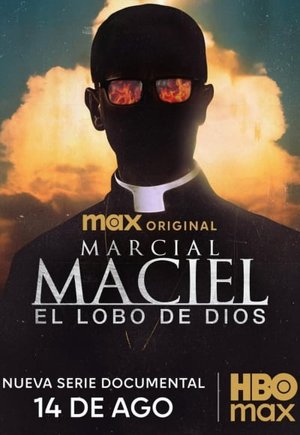 Marcial Maciel: El Lobo de Dios