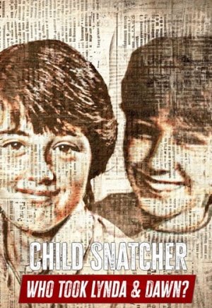 Child Snatcher 3: Who Took Lynda & Dawn?