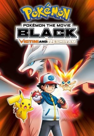 Pokémon the Movie: Black - Victini and Reshiram